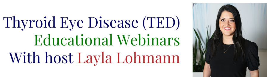 TED EDU with Layla Lohmann, thyroid eye disease educational webinars